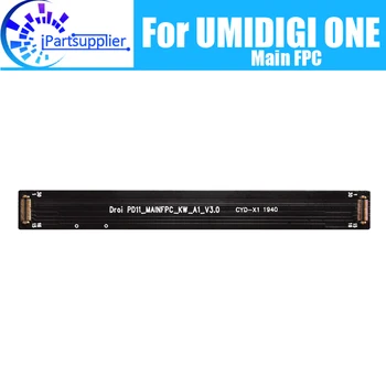 UMIDIGI ONE Основная плата FPC 100% Оригинальный основной ленточный гибкий кабель Аксессуары для FPC замена деталей для телефона UMIDIGI ONE.