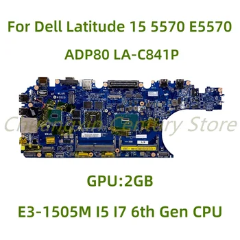 Для Dell Precision 3510 M3510 E5570 5570 Материнская плата ноутбука ADP80 LA-C841P с процессором E3-1505M I5 I7 6-го поколения 2 ГБ GPU 100% Протестировано